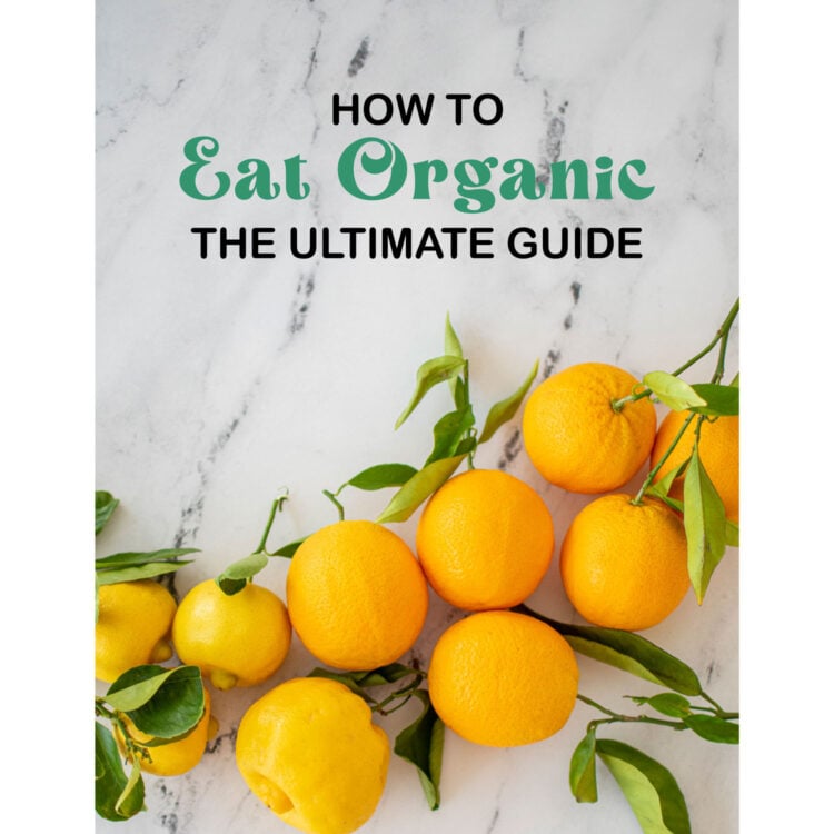 How to Eat Organic The Ultimate Guide | Mimi's Organic Eats