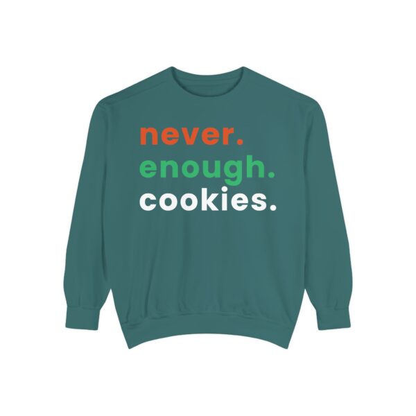 garment dyed sweatshirt with never enough cookies written on it.