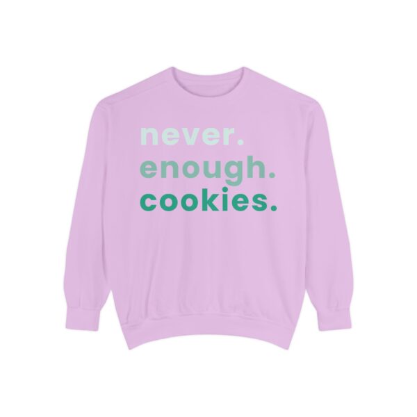 garment dyed sweatshirt with never enough cookies written on it.